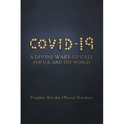 Covid-19: A Divine Wake-Up Call for U.S. and The World - Paperback