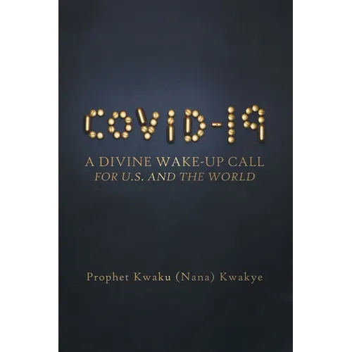Covid-19: A Divine Wake-Up Call for U.S. and The World - Paperback