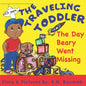 The Traveling Toddler: The Day Beary Went Missing - Paperback