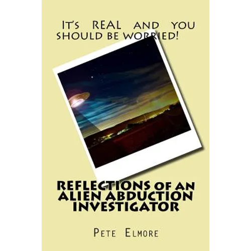 REFLECTIONS of an ALIEN ABDUCTION INVESTIGATOR - Paperback