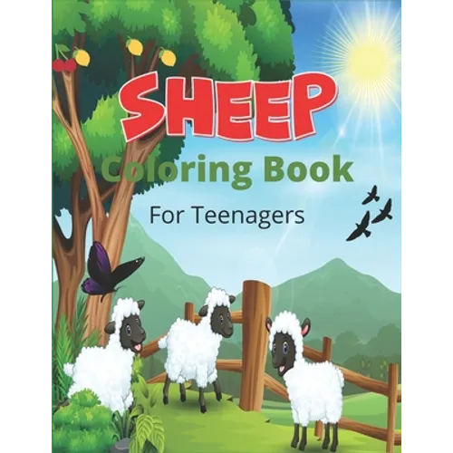 SHEEP Coloring Book For Teenagers: A Cute Farm Animal Coloring Book with sheep and lamb (Great Gift For Sheep Lovers) - Paperback