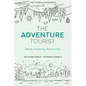 The Adventure Tourist: Being, Knowing, Becoming - Hardcover