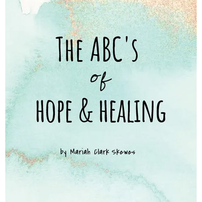 The ABC's of Hope & Healing - Hardcover