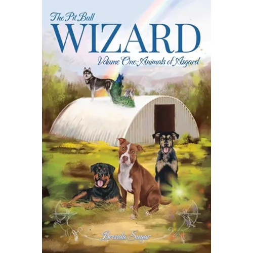 The Pit Bull Wizard: Volume One: Animals of Asgard - Paperback