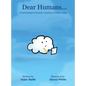 Dear Humans...: A cloud pleading for humanity's attention on climate change - Hardcover