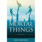 Mortal Things - Paperback