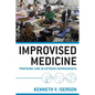 Improvised Medicine: Providing Care in Extreme Environments - Paperback