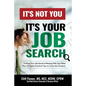 It's Not You, It's Your Job Search: 10 Ways Your Job Search Is Messing With Your Mind (Plus 43 Super-Practical Tips to Undo the Voodoo) - Paperback