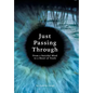 Just Passing Through: From a Suicidal Mind to a Heart of Truth - Hardcover