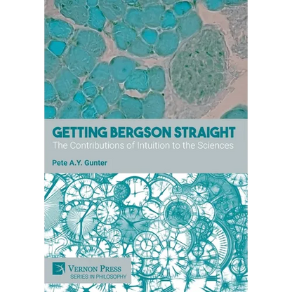 Getting Bergson Straight: The Contributions of Intuition to the Sciences - Hardcover