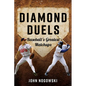 Diamond Duels: Baseball's Greatest Matchups - Paperback