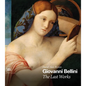 Giovanni Bellini: The Last Works - Hardcover