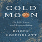Cold Moon: On Life, Love, and Responsibility - Hardcover