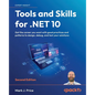 Tools and Skills for .NET 10 - Second Edition: Get the career you want with good practices and patterns to design, debug, and test your solutions - Paperback