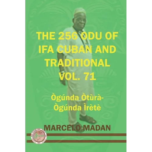 The 256 Odu of Ifa Cuban and Traditionl Vol. 71 Ogunda Otura-Ogunga Irete - Paperback