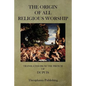 The Origin of All Religious Worship - Paperback