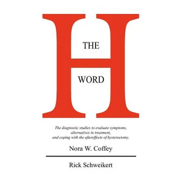 The H Word: The diagnostic studies to evaluate symptoms, alternatives in treatment, and coping with the aftereffects of hysterectomy. - Paperback
