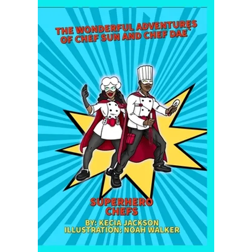The Wonderful Adventures of Chef Sun and Chef Dae: Superhero Chefs - Paperback