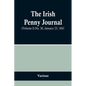 The Irish Penny Journal, (Volume I) No. 30, January 23, 1841 - Paperback