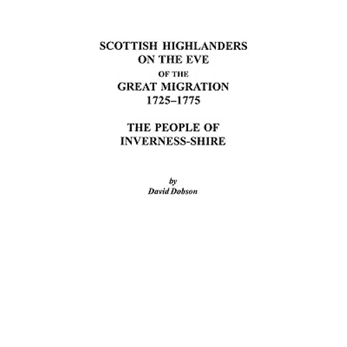 Scottish Highlanders on the Eve of the Great Migration, 1725-1775: The People of Inverness-Shire - Paperback