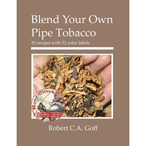 Blend Your Own Pipe Tobacco: 52 recipes with 52 color labels - Paperback