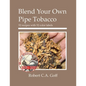 Blend Your Own Pipe Tobacco: 52 recipes with 52 color labels - Paperback