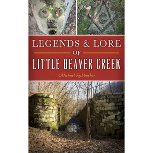 Legends & Lore of Little Beaver Creek - Hardcover