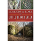 Legends & Lore of Little Beaver Creek - Hardcover