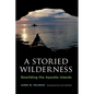 A Storied Wilderness: Rewilding the Apostle Islands - Paperback