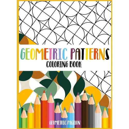 Geometric Patterns Coloring Book: A Relaxing Coloring book for adults with mindfulness and stress relief patterns - Hardcover