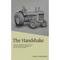 The Handshake: Life and Leadership Lessons From a Poor Farm Kid to a Manager in the Oil and Gas Industry - Hardcover