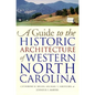 Guide to the Historic Architecture of Western North Carolina - Paperback