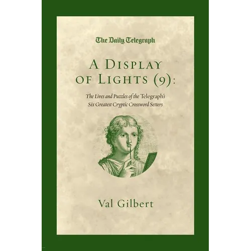 A Display of Lights (9): The Lives and Puzzles of the Telegraph's Six Greatest Cryptic Crossword Setters - Paperback