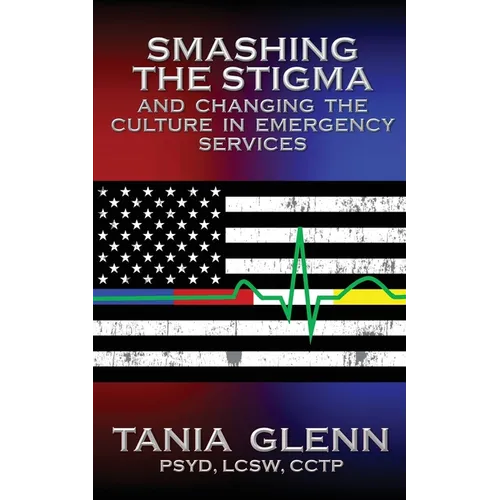 Smashing the Stigma and Changing the Culture in Emergency Services - Paperback