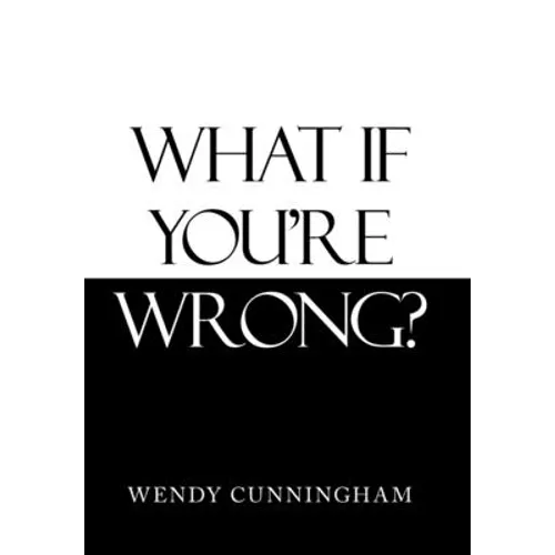 What If You'Re Wrong? - Hardcover
