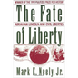 The Fate of Liberty: Abraham Lincoln and Civil Liberties - Paperback