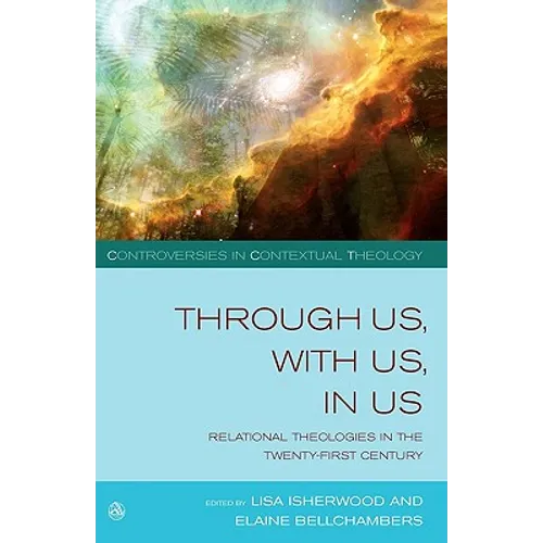Through Us, with Us, in Us: Relational Theologies in the Twenty-First Century - Paperback