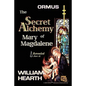 Ormus The Secret Alchemy Of Mary Magdalene Revealed - Part [A]: Historical & Practical Applications Of Essential Alchemical Science - Paperback