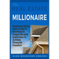The Real Estate Millionaire - Beginners Quick Start Guide to Investing In Properties and Learn How to Achieve Financial Freedom - Paperback