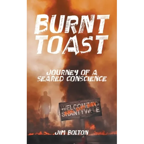 Burnt Toast: Journey of a Seared Conscience - Paperback