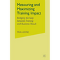 Measuring and Maximizing Training Impact: Bridging the Gap Between Training and Business Results - Paperback