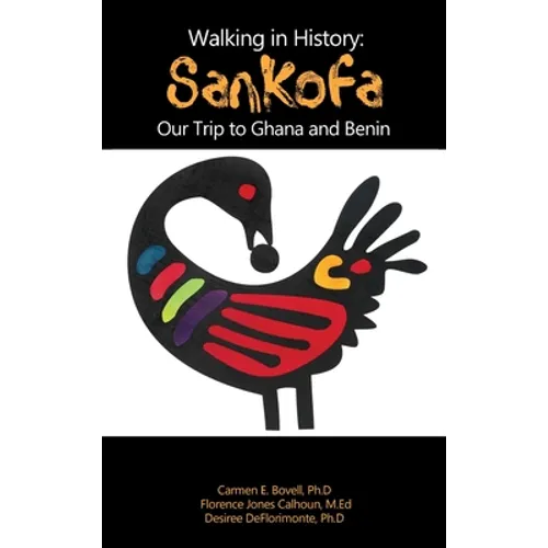 Walking in History: Sankofa: Our Trip to Ghana and Benin - Hardcover