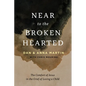 Near to the Broken-Hearted: The Comfort of Jesus in the Grief of Losing a Child - Paperback
