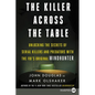 The Killer Across the Table: Unlocking the Secrets of Serial Killers and Predators with the Fbi's Original Mindhunter - Paperback