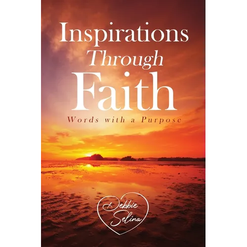 Inspirations Through Faith: Words with a Purpose - Paperback