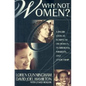 Why Not Women?: A Fresh Look at Scripture on Women in Missions, Ministry, and Leadership - Paperback