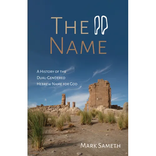 The Name: A History of the Dual-Gendered Hebrew Name for God - Hardcover