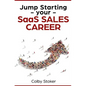 Jump Starting your SaaS Sales Career - Paperback