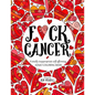 F*ck Cancer: A totally inappropriate self-affirming adult coloring book - Paperback