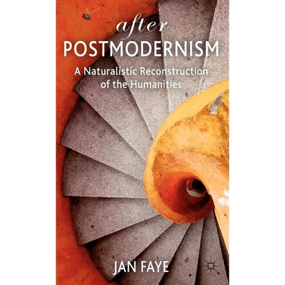 After Postmodernism: A Naturalistic Reconstruction of the Humanities - Hardcover